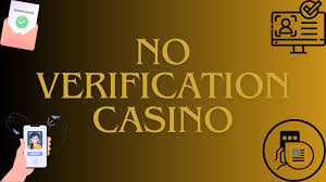 Exploring Casinos Without Verification The Ultimate Guide